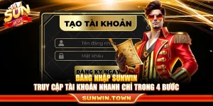 Đăng Nhập Sunwin – Truy Cập Tài Khoản Nhanh Chỉ Trong 4 Bước