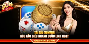 Tài Xỉu Sunwin – Xúc Xắc Siêu Nhanh Cược Linh Hoạt