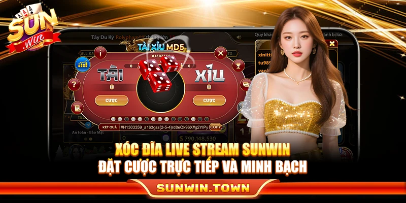 Xóc Đĩa Live Stream Sunwin – Đặt Cược Trực Tiếp Và Minh Bạch