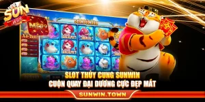 Slot Thủy Cung Sunwin – Cuộn Quay Đại Dương Cực Đẹp Mắt