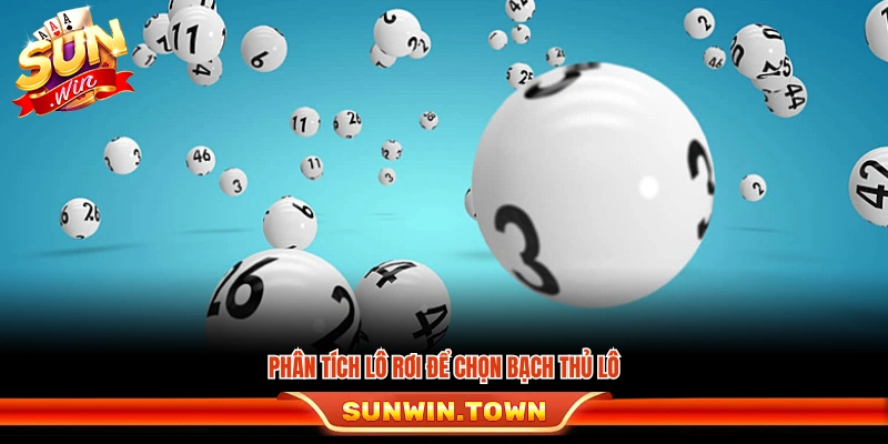 Dựa vào lô rơi để tìm số đẹp cho bạch thủ