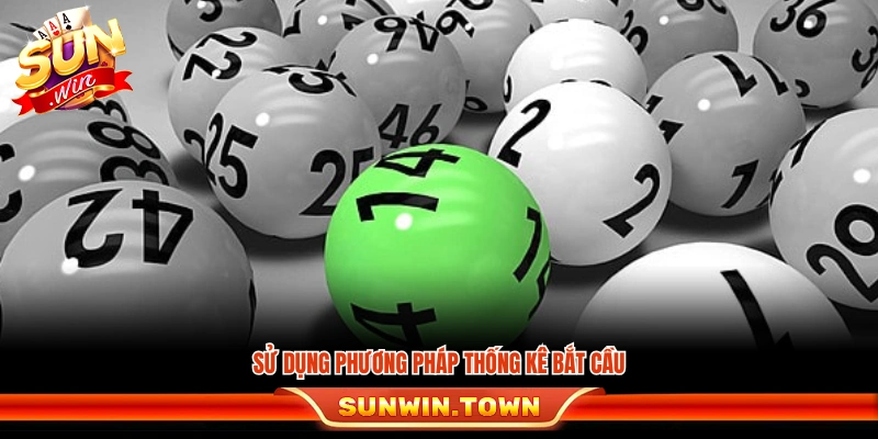 Áp dụng thống kê để bắt cầu và chọn số hiệu quả