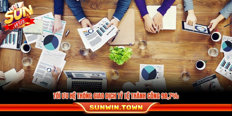 Nâng cấp hệ thống giao dịch đạt tỷ lệ thành công 98,7%